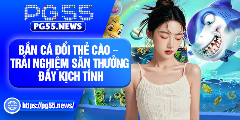 Ban Ca Doi The Cao – Trai Nghiem San Thuong Day Kich Tinh
