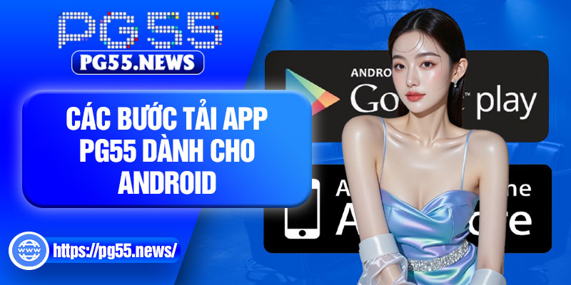 Các bước tải app PG55 dành cho Android