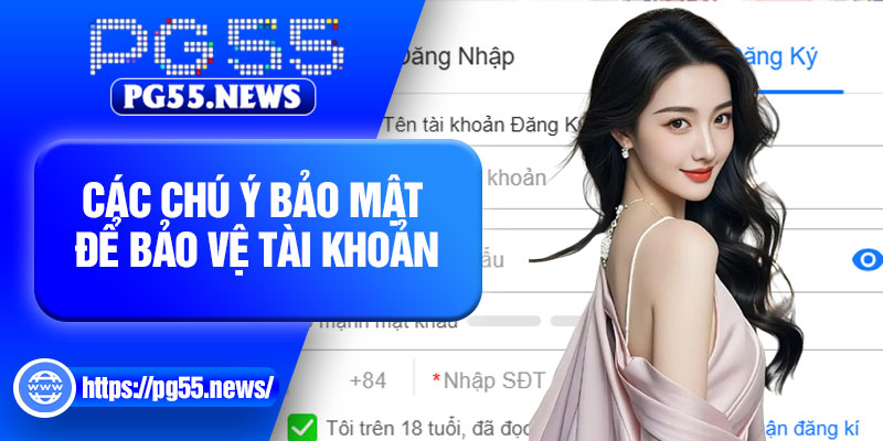 Các chú ý bảo mật để bảo vệ tài khoản