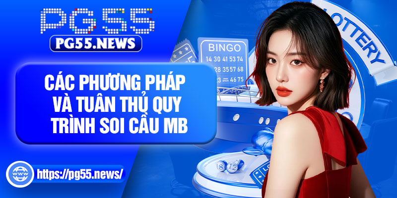 Các phương pháp và tuân thủ quy trình soi cầu MB