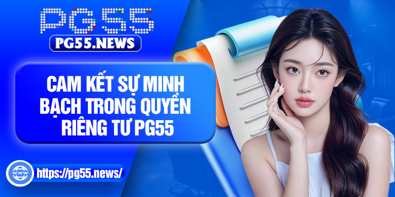 Cam kết sự minh bạch trong quyền riêng tư PG55