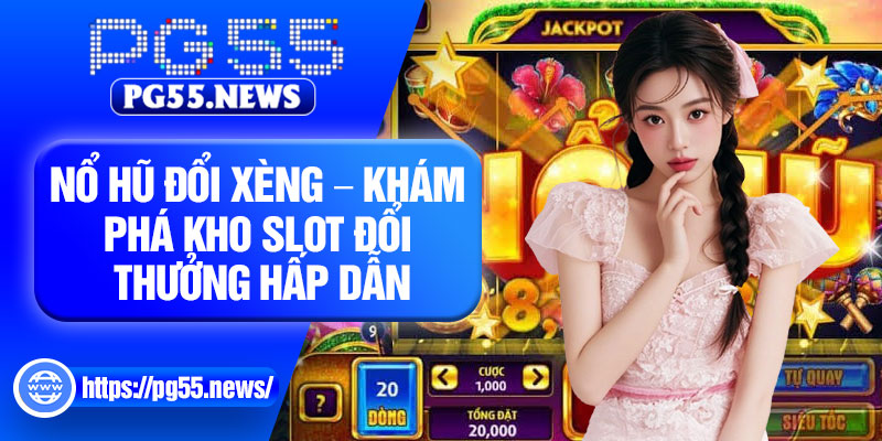 No Hu Doi Xeng – Kham Pha Kho Slot Doi Thuong Hap Dan