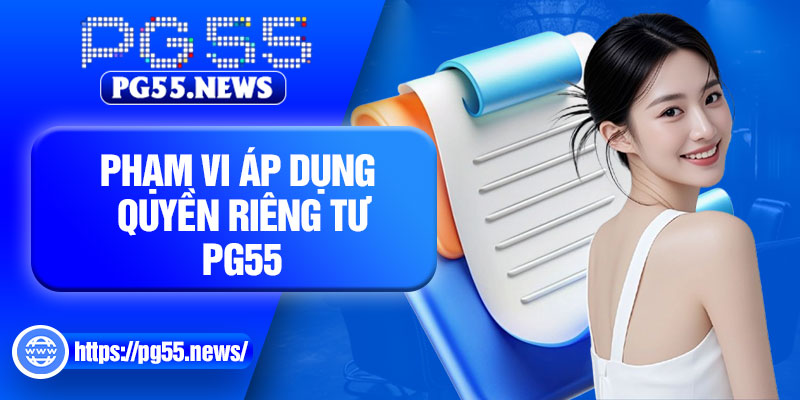 Phạm vi áp dụng quyền riêng tư PG55